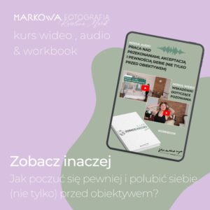 Markowa Fotografia Karolina Marek Fotograf Śląsk Akceptacja Samoakceptacja Pewność Siebie Pozowanie Kurs